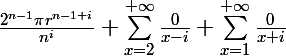 \Large  \frac {2^{n-1}\pi r^{n-1+i}}{n^i}+\sum_{x=2}^{+\infty}\frac0{x-i} + \sum_{x=1}^{+\infty}\frac0{x+i}